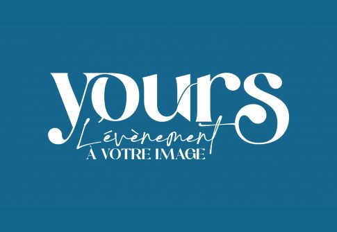 Yours – L’événement à votre image